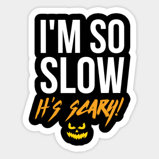 I'm So Slow It's Scary - Halloween Running Sticker